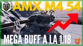 [WoT FR] AMX M4 54 : MEGA BUFF A LA VERSION 1.18 DE WOT - WORLD OF TANKS (français)