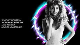 Whitney Houston - How Will I Know (Liam Pfeifer Digital Disco Remix)