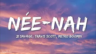 21 Savage, Travis Scott, Metro Boomin - née-nah (Lyrics Video)