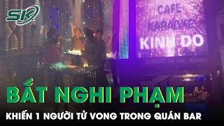 Vụ Nam Thanh Niên Bị Sát Hại Trong Quán Bar Ở Móng Cái: Đối Tượng Ra Tay Mới Ra Tù Được 1 Năm | SKĐS