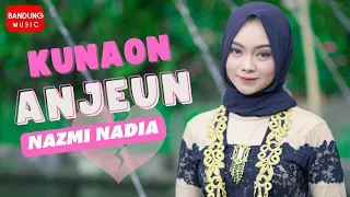 Kunaon Anjeun - Nazmi Nadia [Official Bandung Music]