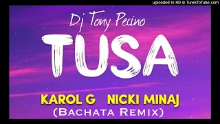 Karol G, Nicki Minaj - Tusa - DJ Tony Pecino (Bachata Remix)