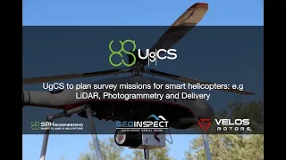 Webinar - UgCS to plan survey missions for smart helicopters: e.g LiDAR, Photogrammetry and Delivery