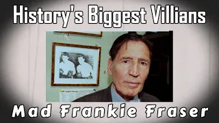 History's Biggest Villains: "Mad" Frankie Fraser