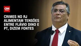 Crimes no RJ alimentam tensões entre Flávio Dino e PT, dizem fontes | CNN 360º