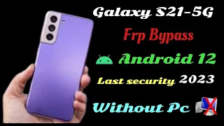 Galaxy S21-5G Android 12 Frp bypass, No Pc // S21,S21+,s21ulra Android 12 frp unlock Without Pc,2023