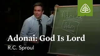 Adonai-God is Lord: The God We Worship with R.C. Sproul