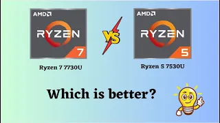 Ryzen 7 7730U vs Ryzen 5 7530U : Which is better for you?