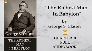 The Richest Man In Babylon (1926) by George S. Clason | Chapter: 8 | Full Audiobook 🎧