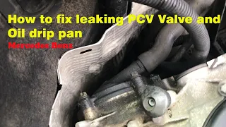 How to fix leaking PCV Valve & Oil drip pan | Mercedes C class | 2006 Mercedes c230 (w203) | Benz