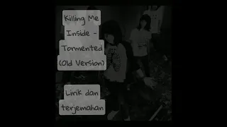 Killing Me Inside - Tormented (Old Version) Lirik dan Terjemahan Indonesia