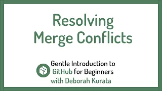 Resolving Merge Conflicts in GitHub (Clip 19): Gentle Introduction to Git and GitHub