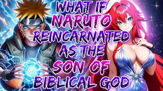 What if Naruto Reborn as the Primodial Son of the Biblical powerfull God! | Naruto x DxD MOVIE 01