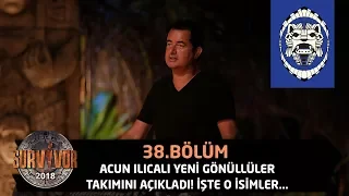 Acun Ilıcalı yeni Gönüllüler takımını açıkladı! İşte o isimler... | 38.Bölüm | Survivor 2018