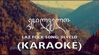 Laz Folk Song: jilvelo (KARAOKE)