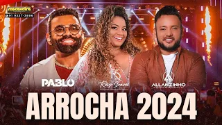 ARROCHA 2024 - PABLO DO ARROCHA - ALLANZINHO - ROSY SOARES - SOFRÊNCIA 2024 VERÃO #sofrencia2024