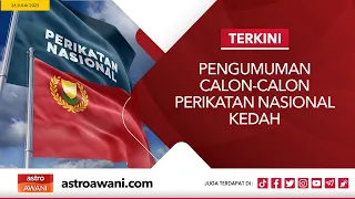 [LANGSUNG] Pengumuman Calon Perikatan Nasional Kedah | 26 Julai 2023