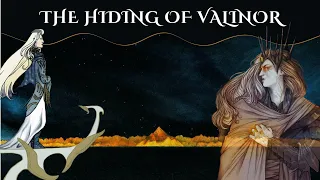 The Hiding of Valinor: Why did the Valar Abandon Middle Earth? - Silmarillion Explained