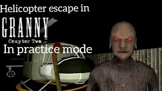 Helicopter 🚁escape in Granny chapter 2 in practice mode