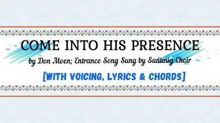 Come Into His Presence [Entrance Song] by Don Moen with lyrics and chords | Sung by Santinig Choir