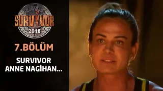 Survivor 2018 | 7. Bölüm | Nagihan: 'Kızım bana Survivor Nagihan anne diye sesleniyor!'