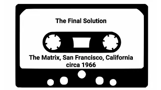 The Final Solution - San Francisco 1966