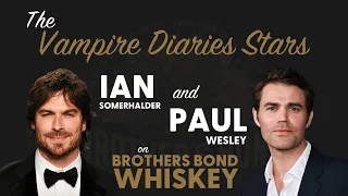 The Vampire Diaries Stars Ian Somerhalder and Paul Wesley on Brother's Bond Whiskey - BRT 217