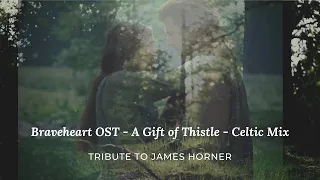 Braveheart OST - "A Gift of Thistle" - Celtic Mix - Extended Version