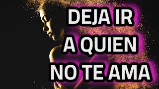 💕DEJA IR A QUIEN NO TE AMA💕