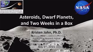 DOE NNSA SSGF 2015: Asteroids, Dwarf Planets, and Two Weeks in a Box