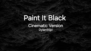 Paint It Black - Cinematic Version