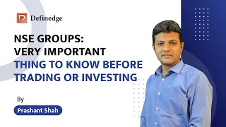 NSE Groups: Very Important Thing to Know Before Trading or Investing | Definedge | Prashant Shah