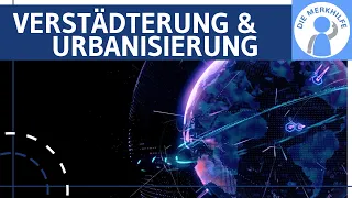 Verstädterung & Urbanisierung einfach erklärt - Begriff, Probleme & Chancen, Vor- & Nachteile