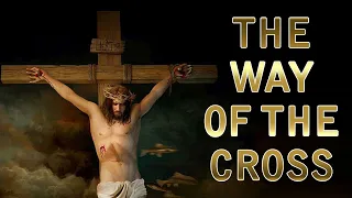 The Way of the Cross I The Stations of the Cross I 14 Stations I Friday I 3 PM I March 12