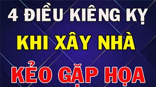 4 Điều Kiêng Kỵ Bắt Buộc Phải Biết Khi Xây Nhà Mới Để Tránh Gặp Tai Họa