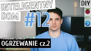 STEROWANIE OGRZEWANIEM cz.2 - PODŁOGÓWKA | Inteligentny Dom DIY #12