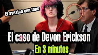 El caso de Devon Erickson en 3 minutos...el asesino con fans en tik tok