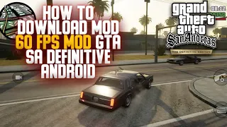 HOW TO DOWNLOAD 60 FPS MOD GTA SA DEFINITIVE EDITION ANDROID