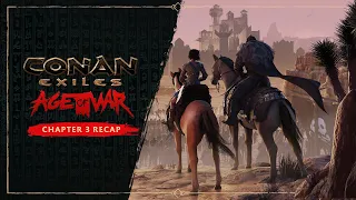 Conan Exiles: Age of War — Chapter 3 Story Recap