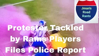 Protester Tackled by Rams Players Filed Police Report