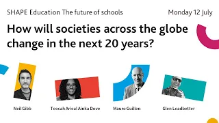 How will societies across the globe change in the next 20 years? | SHAPE: The future of schools