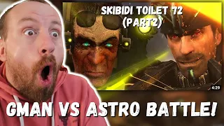 GMAN VS ASTRO TOILETS BATTLE! skibidi toilet 72 (part 2) REACTION!!!