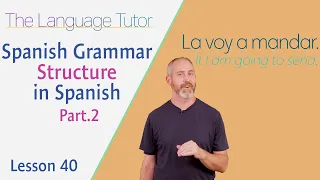 Understanding Spanish Grammar Pt.2 | The Language Tutor *Lesson 40*