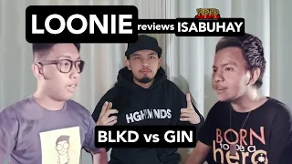 LOONIE | BREAK IT DOWN: Rap Battle Review E239 | ISABUHAY: BLKD vs GIN