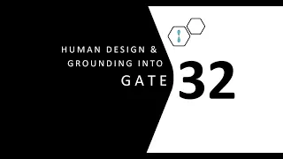 Human Design Gate 32 and Grounding