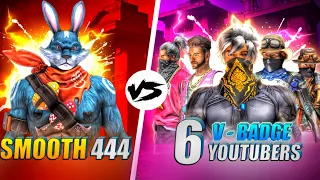 Smooth444 vs 6 V Badge Youtubers 🤯- Garena Free Fire