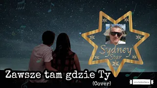 Zawsze tam gdzie Ty covered by Sydney Star