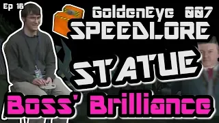 STATUE SPEEDLORE - Boss' Brilliance (GoldenEye 007)