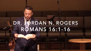 Marks of a Commendable Christian - Romans 16:1-16 (10.27.19) - Dr. Jordan N. Rogers