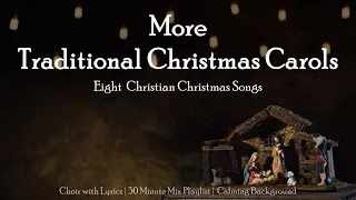 More Traditional Christmas Carols | 8 Christian Christmas Choral Songs | Medley with Lyrics